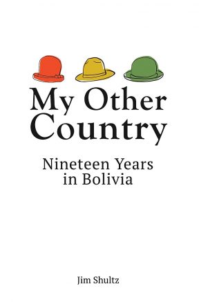 My Other Country: Nineteen Years in Bolivia is latest book release from NFB Publishing